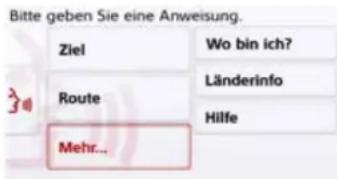Bitte geben Sie eine Anweisung. Ziel Wo bin ich? Route Länderinfo Mehr... Hilfe