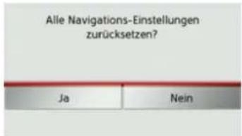Alle Navigations-Einstellungen zurücksetzen? Ja Nein
