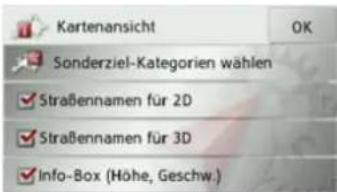 Kartenansicht Sonderziel-Kategorien wählen Straßennamen für 2D Straßennamen für 3D Info-Box (Höhe, Geschw.)