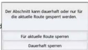 Der Abschnitt kann dauerhaft oder nur für die aktuelle Route gesperrt werden. Für aktuelle Route sperren Dauerhaft sperren