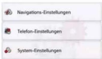 Navigations-Einstellungen Telefon-Einstellungen System-Einstellungen