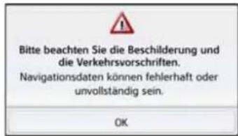 Bitte beachten Sie die Beschilderung und die Verkehrsvorschriften. Navigationsdaten können fehlerhaft oder unvollständig sein. OK