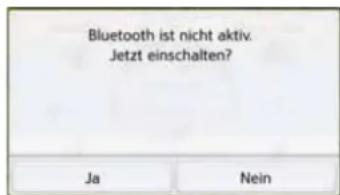 Bluetooth ist nicht aktiv. Jetzt einschalten? Ja Nein