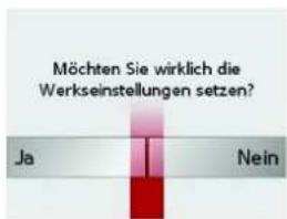 Möchten Sie wirklich die Werkseinstellungen setzen? Ja Nein