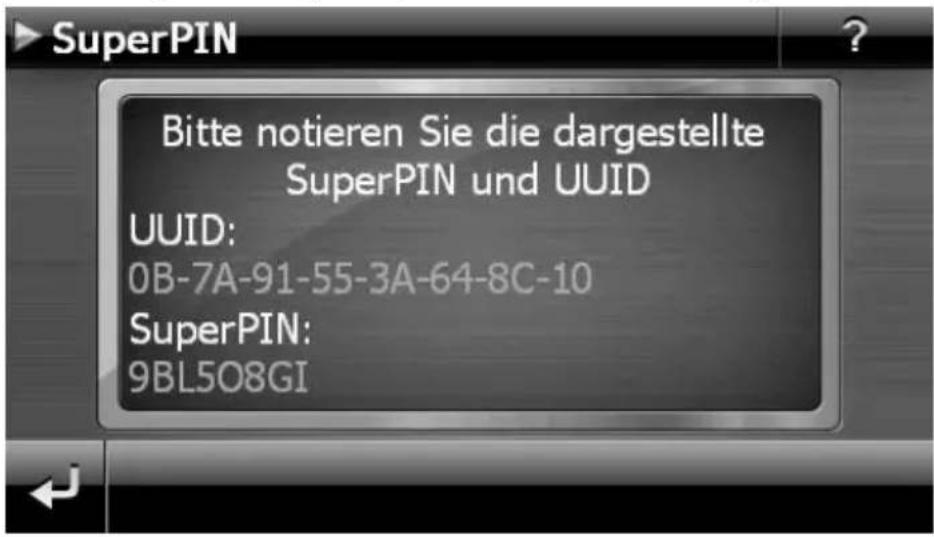 SuperPIN Bitte notieren Sie die dargestellte SuperPIN und UUID UUID: 0B-7A-91-55-3A-64-8C-10 SuperPIN: 9BL5O8GI