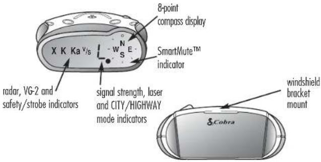 8-point compass display SmartMute™ indicator X K Ka v/s N S E radar, VG-2 and safety/strobe indicators signal strength, laser and CITY/HIGHWAY mode indicators windshield bracket mount S Cobra