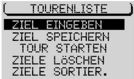 (TOURENLISTE) ZIEL EINGEBEN ZIEL SPEICHERN TOUR STARTEN ZIELE LÖSCHEN ZIELE SORTIER.