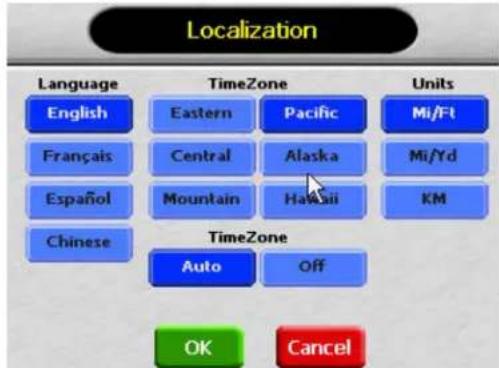 Localization Language English Français Español Chinese TimeZone Eastern Central Mountain TimeZone Auto Pacific Alaska Hawaii Units Mi/Ft Mi/Yd KM OK Cancel