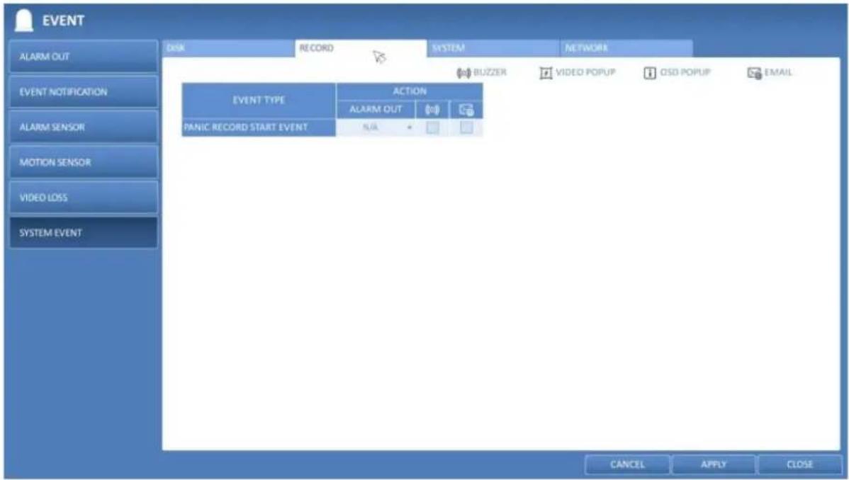 EVENT ALARM OUT EVENT NOTIFICATION ALARM SENSOR MOTION SENSOR VIDEO LOSS SYSTEM EVENT DISK RECORD SYSTEM NETWORK BLUZZER VIDEO POPUP GSD POPUP EMAIL EVENT TYPE ACTION ALARM OUT PANIC RECORD START EVENT 电源 CANCEL APPLY CLOSE