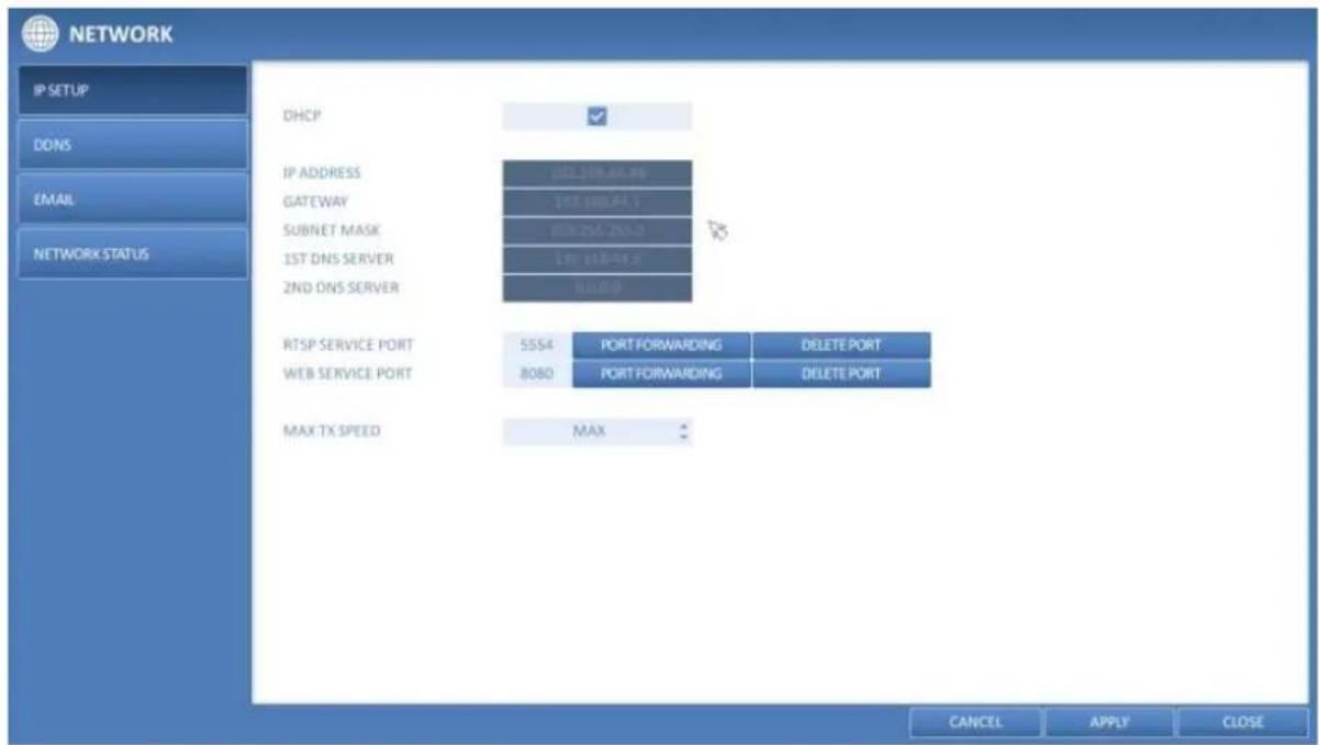 NETWORK IP SETUP DONS EMAIL NETWORK STATUS DHCP IP ADDRESS GATEWAY SUBNET MASK 1ST DNS SERVER 2ND DNS SERVER RTSP SERVICE PORT WEB SERVICE PORT MAX TX SPEED 5554 8080 PORT FORWARDING PORT FORWARDING MAX DELETE PORT DELETE PORT CANCEL APPLY CLOSE