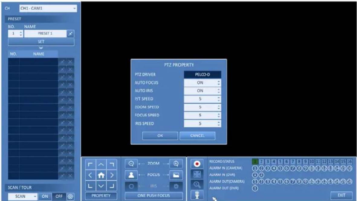 CH CH1 - CAM1 PRESET NO. NAME 1 PRESET 1 SET NO. NAME PTZ PROPERTY PTZ DRIVER PELCO-D AUTO FOCUS ON AUTO IRIS ON P/T SPEED 5 ZOOM SPEED 5 FOCUS SPEED 5 IRIS SPEED 5 OK CANCEL SCAN / TOUR SCAN ON OFF 700M FOCUS ONE PUSH FOCUS RECORD STATUS ALARM IN (CAMERA) ALARM IN (OVR) ALARM OUT(CAMERA) ALARM OUT (OVR) EXIT