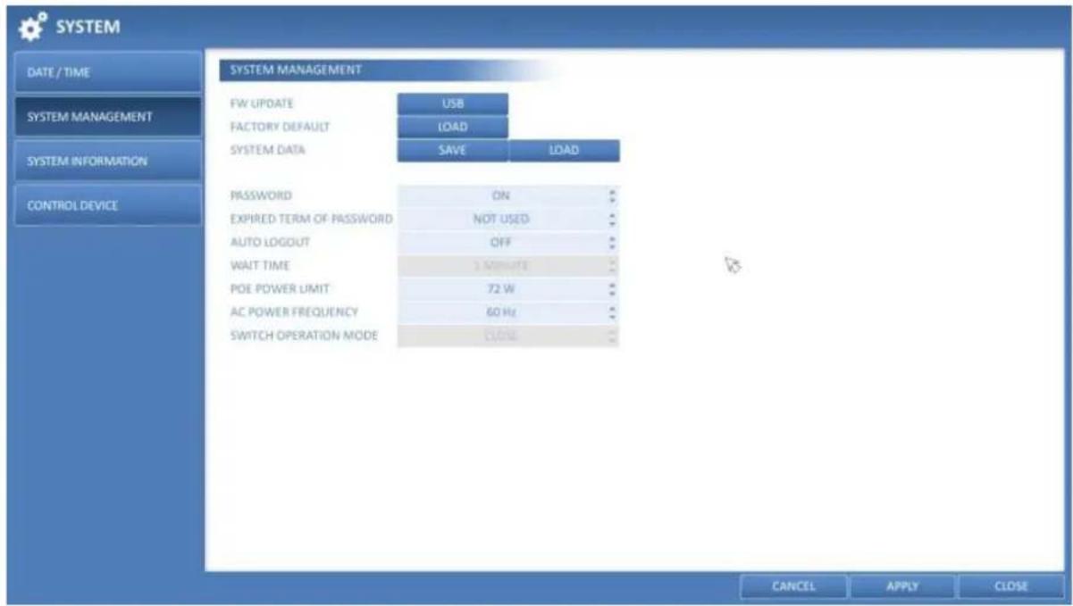 SYSTEM DATE / TIME SYSTEM MANAGEMENT SYSTEM INFORMATION CONTROL DEVICE SYSTEM MANAGEMENT FW UPDATE USB FACTORY DEFAULT LOAD SYSTEM DATA SAVE LOAD PASSWORD ON EXPIRED TERM OF PASSWORD NOT USED AUTO LOGGOUT OFF WAIT TIME 3 MINUTE POE POWER LIMIT 72 W AC POWER FREQUENCY 60 Hz SWITCH OPERATION MODE CLOSE CANCEL APPLY CLOSE