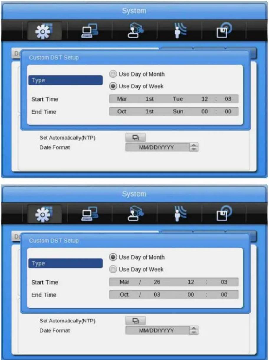 System Custom DST Setup Type Use Day of Month Use Day of Week Start Time Mar 1st Tue 12 : 03 End Time Oct 1st Sun 00 : 00 Set Automatically(NTP) Date Format MM/DD/YYYY System Custom DST Setup Type Use Day of Month Use Day of Week Start Time Mar / 26 12 : 03 End Time Oct / 03 00 : 00 Set Automatically(NTP) Date Format MM/DD/YYYY