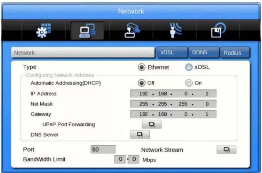 Network xDSL DDNS Radius Type Ethernet xDSL Configuring Network Address Automatic Addressing(DHCP) Off On IP Address 192 168 0 2 Net Mask 255 255 255 0 Gateway 192 168 0 1 UPnP Port Forwarding DNS Server Port 80 Network Stream BandWidth Limit 0 0 Mbps