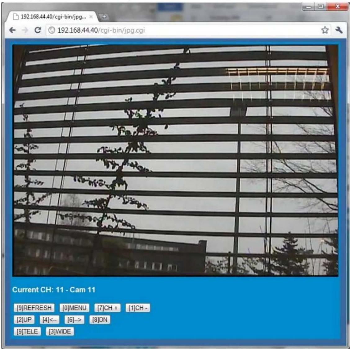 192.168.44.40/cgi-bin/jpg... 192.168.44.40/cgi-bin/jpg.cgi Current CH: 11 - Cam 11 [9]REFRESH [0]MENU [7]CH + [1]CH - [2]UP [4]<-- [6]-> [8]DN [9]TELE [3]WIDE