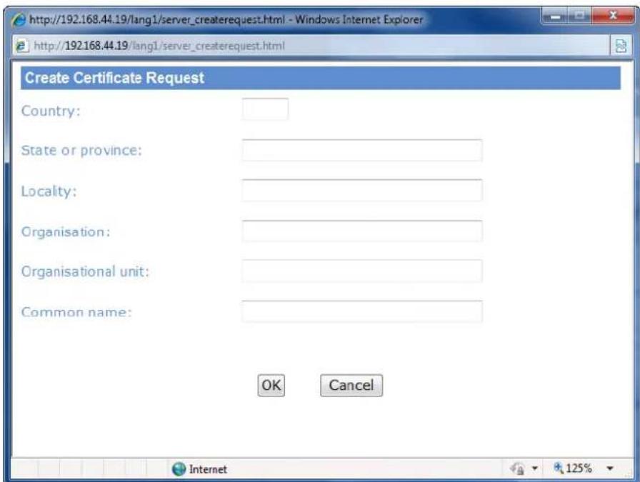 http://192.168.44.19/lang1/server_createrequest.html - Windows Internet Explorer http://192.168.44.19/lang1/server_createrequest.html Create Certificate Request Country: State or province: Locality: Organisation: Organisational unit: Common name: OK Cancel