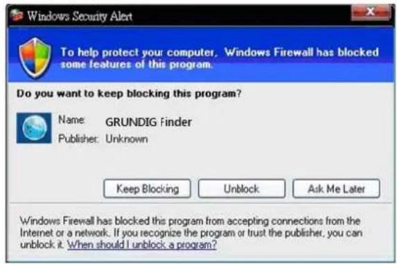 Windows Security Alert To help protect your computer, Windows Firewall has blocked some features of this program. Do you want to keep blocking this program? Name: GRUNDIG Finder Publisher: Unknown Keep Blocking Unlock Ask Me Later Windows Firewall has blocked this program from accepting connections from the Internet or a network. If you recognize the program or trust the publisher, you can unblock it. When should I unlock a program?