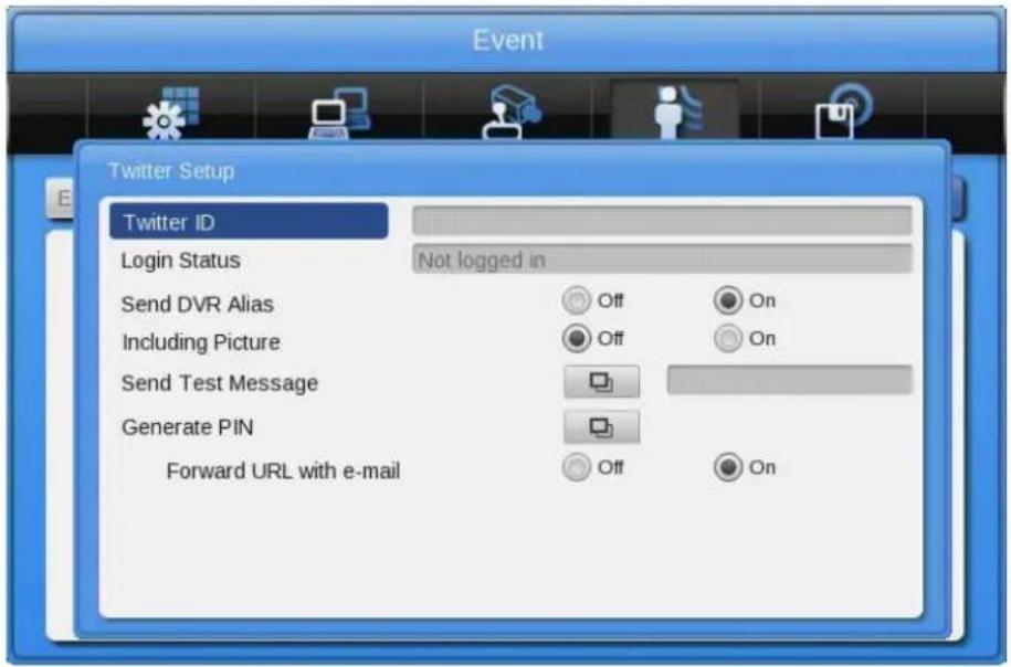Event Twitter Setup Twitter ID Login Status Not logged in Send DVR Alias Off On Including Picture Off On Send Test Message Generate PIN Forward URL with e-mail Off On