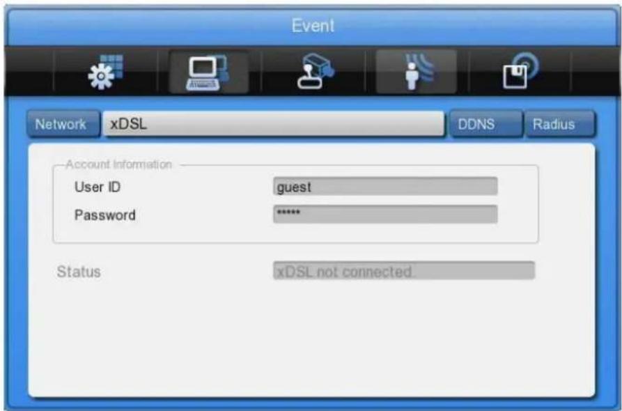 Event Network xDSL DDNS Radius Account Information User ID guest Password ***** Status xDSL not connected