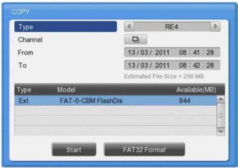 COPY Type RE4 Channel From 13 / 03 / 2011 08 : 41 : 28 To 13 / 03 / 2011 08 : 42 : 28 Estimated File Size < 256 MB Type Model Available(MB) Ext FAT-0-CBM FlashDis 944 Start FAT32 Format