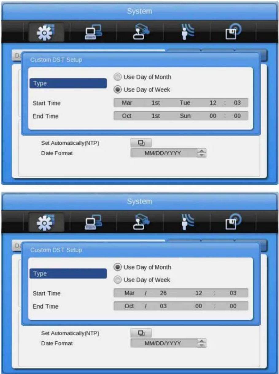 System Custom DST Setup Type Use Day of Month Use Day of Week Start Time Mar 1st Tue 12 : 03 End Time Oct 1st Sun 00 : 00 Set Automatically(NTP) Date Format MM/DD/YYYY System Custom DST Setup Type Use Day of Month Use Day of Week Start Time Mar / 26 12 : 03 End Time Oct / 03 00 : 00 Set Automatically(NTP) Date Format MM/DD/YYYY