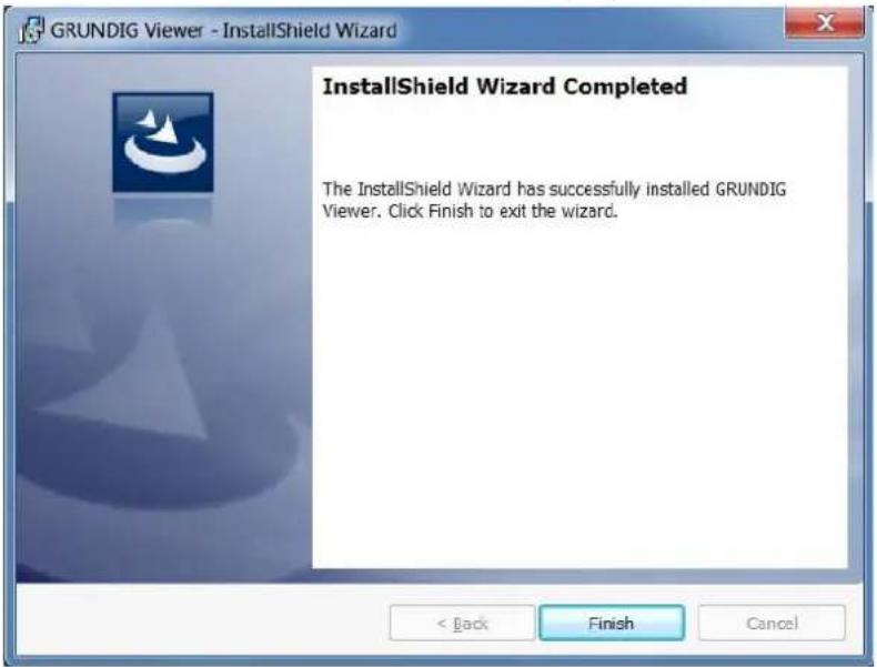 GRUNDIG Viewer - InstallShield Wizard InstallShield Wizard Completed The InstallShield Wizard has successfully installed GRUNDIG Viewer. Click Finish to exit the wizard.