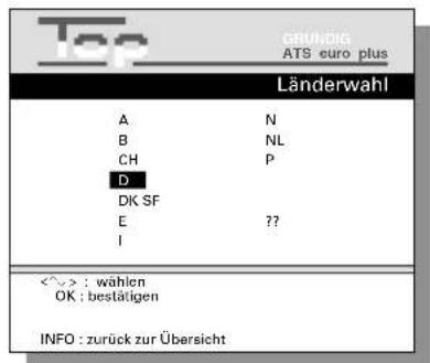Top GEUNDIG ATS euro plus Länderwahl A N B NL CH P D DK SF E ?? I <^^>: wählen OK: bestätigen INFO: zurück zur Übersicht