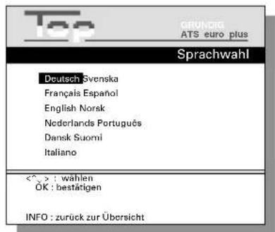 Top GRÜNDIG ATS euro plus Sprachwahl Deutsch Svenska Français Español English Norsk Nederlands Português Dansk Suomi Italiano <^> : wählen OK : bestätigen INFO : zurück zur Übersicht