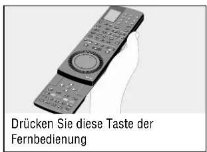 Drücken Sie diese Taste der Fernbedienung