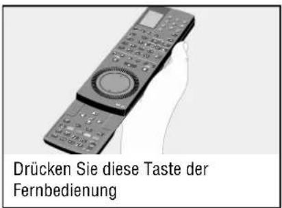 Drücken Sie diese Taste der Fernbedienung