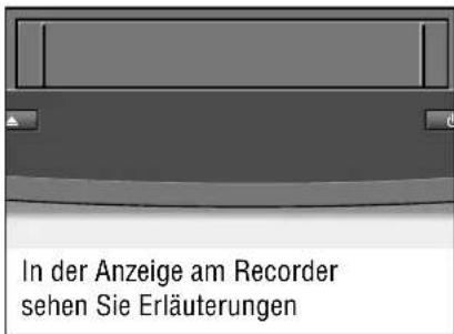 In der Anzeige am Recorder sehen Sie Erläuterungen