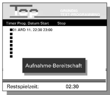 Top GRUNDIG TEXT-PROGRAMMING Timer Prog. Datum Start Stop 01 ARD 11. 22:30 23:00 Aufnahme-Bereitschaft Restspielzeit: 02:30