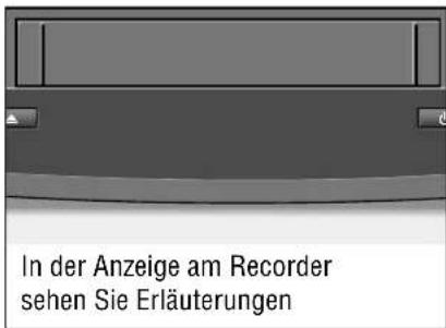 In der Anzeige am Recorder sehen Sie Erläuterungen