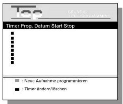 Top GREENIC TEXT-PSOGRAMMING Timer Prog. Datum Start Stop : Neue Aufnahme programmieren : Timer ändern/löschen