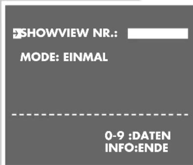 SHOWVIEW NR.: MODE: EINMAL 0-9 : DATEN INFO: ENDE