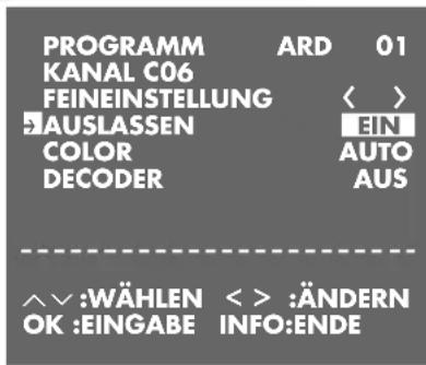 PROGRAMM ARD 01 KANAL C06 FEINEINSTELLUNG < > EAUSLASSEN EIN COLOR AUTO DECODER AUS ^^:WÄHLEN < >:ÄNDERN OK :EINGABE INFO:ENDE