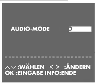 AUDIO-MODE ^^:WÄHLEN < > :ÄNDERN OK :EINGABE INFO:ENDE