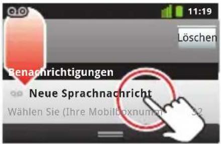11:19 Löschen Benachrichtigungen Neue Sprachnachricht Wählen Sie (Ihre Mobilboxnummer) 32