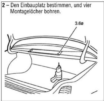 2 – Den Einbauplatz bestimmen, und vier Montagelöcher bohren. 3.6Ø