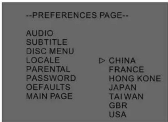 --PREFERENCES PAGE-- AUDIO SUBTITLE DISC MENU LOCALE PARENTAL PASSWORD OEFAULTS MAIN PAGE ▷ CHINA FRANCE HONG KONE JAPAN TAIWAN GBR USA