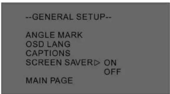 --GENERAL SETUP-- ANGLE MARK OSD LANG CAPTIONS SCREEN SAVER> ON OFF MAIN PAGE