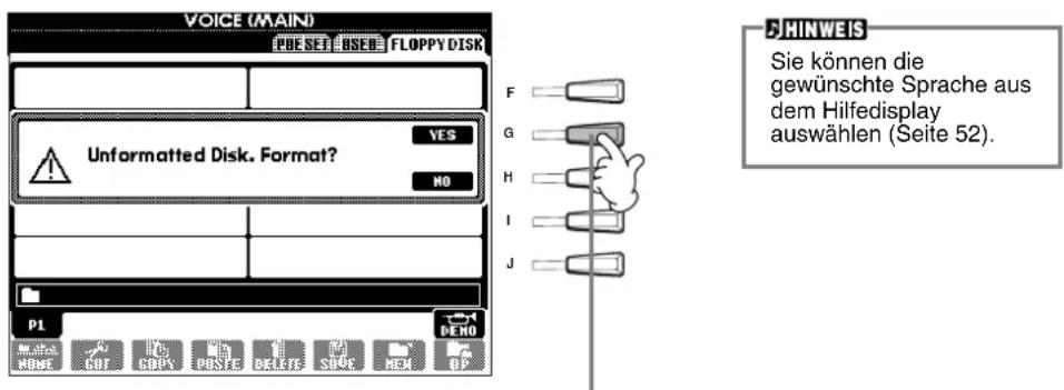 VOICE (MAIN) PÜE SET USEB FLOPPY DISK Unformatted Disk. Format? YES NO F G H I J PJHINWEIS Sie können die gewünschte Sprache aus dem Hilfedisplay auswählen (Seite 52).