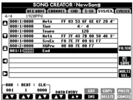 SONG CREATOR : NewSong DEC MODE CHANNEL CHD 1-16 SYS/EX. LYRICS 4/4 1920PPQ 000:1:0000 Meta FF 03 53 6F 6E 67 20 4~ 000:1:0000 Time 4/4 000:1:0000 Tempo 120 000:1:0000 Meta FF 7F 43 7B 00 58 46 3~ 000:1:0000 SysEx F0 7E 7F 09 01 F7 000:2:0000 X6P FH 00 00 7E 00 F7 FILTER 001:1:0000 End SBUE MULTI SEL... BAR : BEAT : CLK 001 1 0000 DATA ENTRY CBT COPY POSTE ▲▲ ▲▲ ▲▲ ▲▲ INS DELETE CONCEI