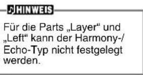 HINWEIS Für die Parts „Layer“ und „Left“ kann der Harmony-/ Echo-Typ nicht festgelegt werden.