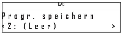 DAB Progr. speichern < 2 : ( Leer ) >