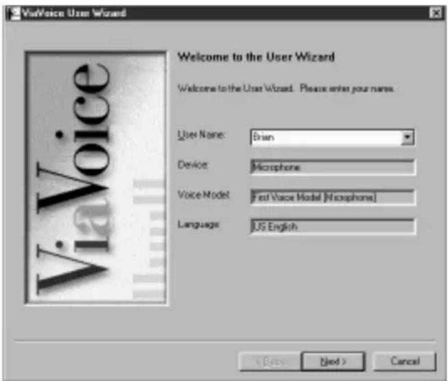 VisVoice User Wizard Welcome to the User Wizard Welcome to the User Wizard. Please enter your name. User Name: Brian Device: Microphone Voice Model: First Voice Model [Microphone] Language: US English View Help > Cancel