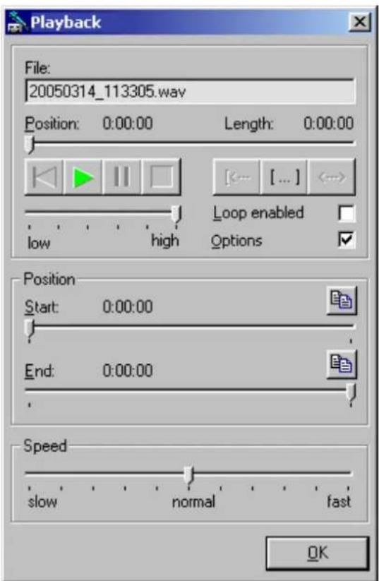 Playback File: 20050314_113305.wav Position: 0:00:00 Length: 0:00:00 [---] [...] Loop enabled low high Options Position Start: 0:00:00 End: 0:00:00 Speed slow normal fast OK