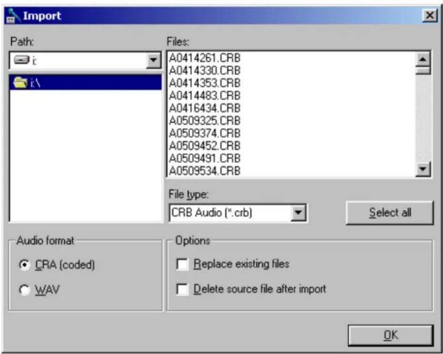 Import Path: Files: A0414261.CRB A0414330.CRB A0414353.CRB A0414483.CRB A0416434.CRB A0509325.CRB A0509374.CRB A0509452.CRB A0509491.CRB A0509534.CRB File type: CRB Audio (*.crb) Select all Audio format CRA (coded) WAV Options Replace existing files Delete source file after import OK
