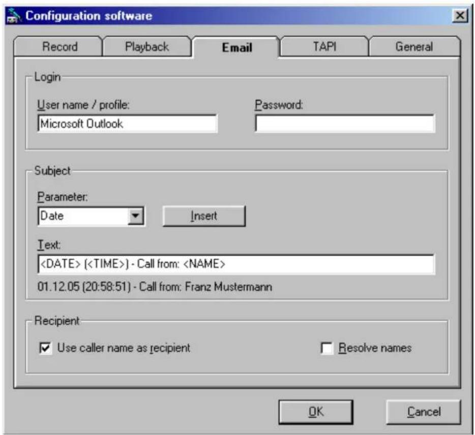 Configuration software Record Playback Email TAPI General Login User name / profile: Microsoft Outlook Password: Subject Parameter: Date Insert Text: () - Call from: 01.12.05 (20:58:51) - Call from: Franz Mustermann Recipient ✓ Use caller name as recipient ☐ Resolve names OK Cancel