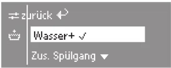 zurück Wasser+ √ Zus. Spülgang
